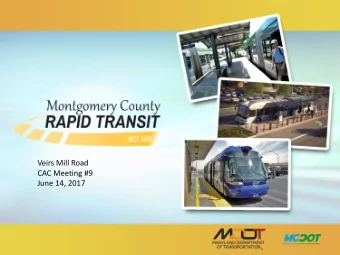 Veirs Mill Road  CAC Meeting #9  June 14, 2017  Purpose of Tonights Meeting  Recap Meeting #8