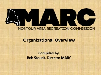 Organizational Overview  Compiled by:  Bob Stoudt, Director MARC  WHAT IS MARC?  The Montour Area