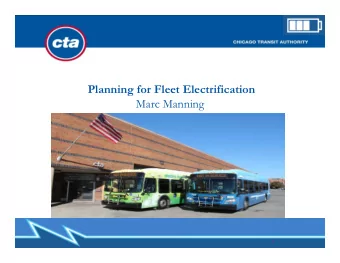 Planning for Fleet Electrification  Marc Manning  1  CTAs Electric Bus  2  Electric Bus Design