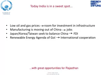 Today India is in a sweet spot...  ECONOMY OF TOMORROW    Low oil and gas prices      room for