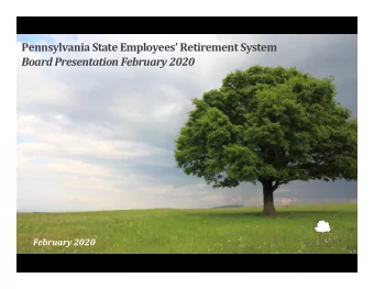 Pennsylvania State Employees Retirement System  Board Presentation February 2020  February 2020