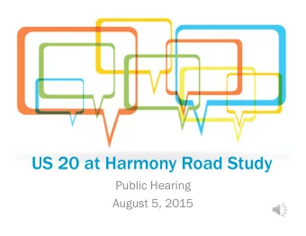 US 20 at Harmony Road Study  Public Hearing  August 5, 2015  Project Location  2013 Preferred