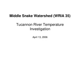 Middle Snake Watershed (WRIA 35)  Tucannon River Temperature  Investigation  April 13, 2006