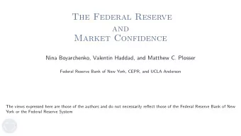 The Federal Reserve  and  Market Confidence  Nina Boyarchenko, Valentin Haddad, and Matthew C.