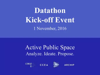 Kick-off Event  1 November, 2016  Active Public Space  Analyze. Ideate. Propose.  Welcome and