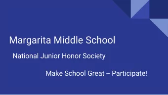 Margarita Middle School  National Junior Honor Society  Make School Great -- Participate!  National