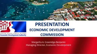 PRESENTATION  ECONOMIC DEVELOPMENT  COMMISSION  Margarita A. Greenidge-Benjamin  Managing Director,