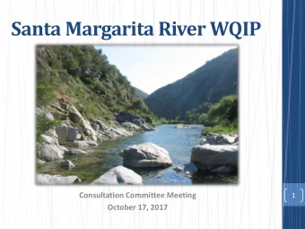 Santa Margarita River WQIP  Consultation Committee Meeting  1  October 17, 2017  Welcome and