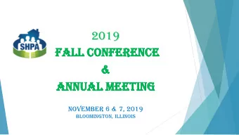 &amp;  &amp;  An  Annu  nual  al Meeting  ting  November 6 &amp; 7, 2019  Bloomington, Illinois
