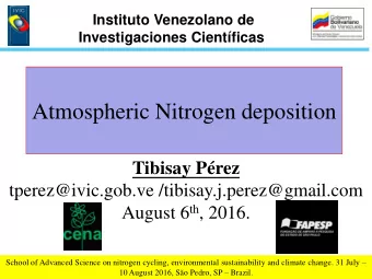Atmospheric Nitrogen deposition  Tibisay Prez  tperez@ivic.gob.ve /tibisay.j.perez@gmail.com