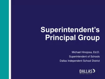 Principal Group  Michael Hinojosa, Ed.D.  Superintendent of Schools  Dallas Independent School