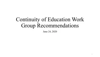 Continuity of Education Work  Group Recommendations  June 24, 2020  1  Work Group Members  Dr.