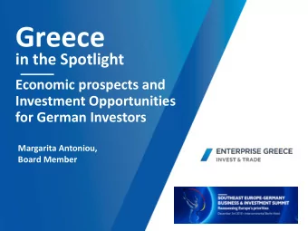 Greece  in the Spotlight  Economic prospects and  Investment Opportunities  for German Investors