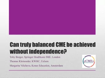 Can truly balanced CME be achieved  without independence?  Toby Borger, Springer Healthcare IME,