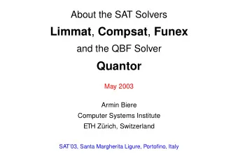 Limmat , Compsat , Funex  and the QBF Solver  Quantor  May 2003  Armin Biere  Computer Systems