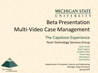 Beta Presentation  Multi-Video Case Management  The Capstone Experience  Team Technology Services
