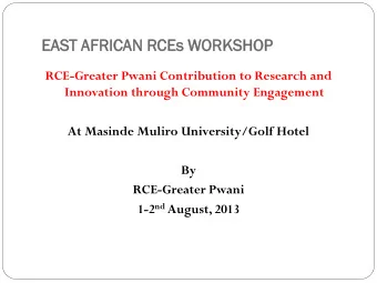 EA  EAST  T AFRIC  RICAN  N RCEs  Es WOR  ORKSHO  KSHOP  P  RCE-Greater Pwani Contribution to