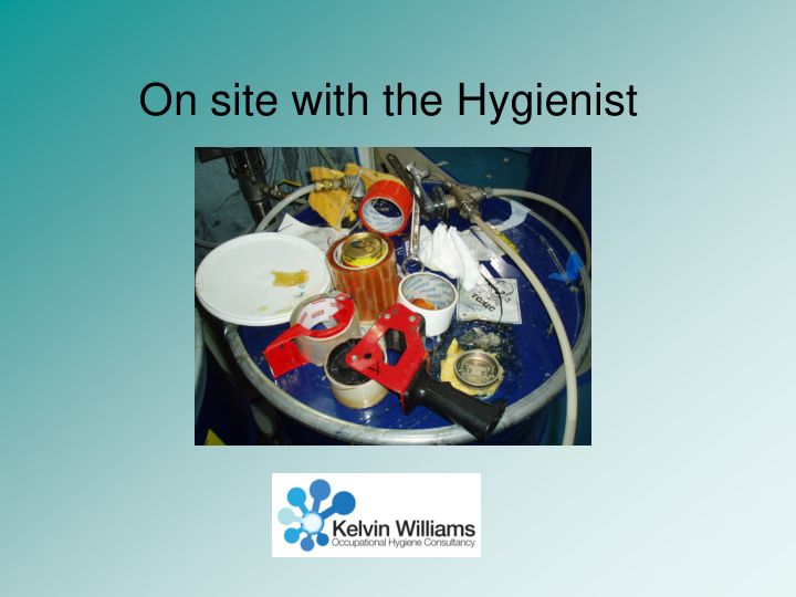 on site with the hygienist on site for a day