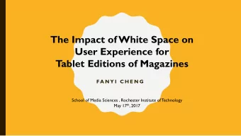 The Impact of White Space on  User Experience for  Tablet Editions of Magazines  FA N Y I C H E N G