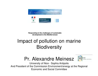 Impact of pollution on marine  Biodiversity  Pr. Alexandre Meinesz  University of Nice - Sophia