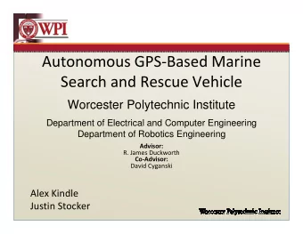 Autonomous GPS-Based Marine  Search and Rescue Vehicle  Worcester Polytechnic Institute  Department