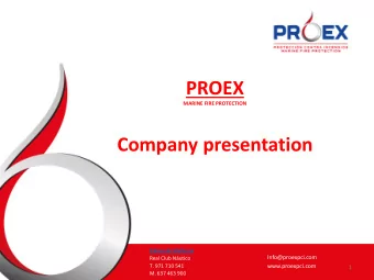 PROEX  MARINE FIRE PROTECTION  Company presentation  Palma de Mallorca  Info@proexpci.com  Real