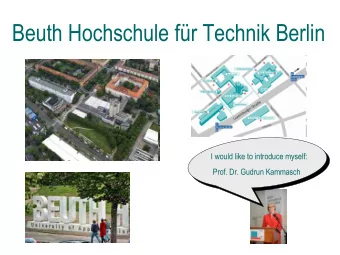 Beuth Hochschule fr Technik Berlin  I would like to introduce myself:  Prof. Dr. Gudrun Kammasch