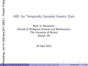ABC for Temporally Sampled Genetic Data  Mark A. Beaumont,  Schools of Biological Sciences and