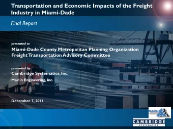 Transportation and Economic Impacts of the Freight  Industry in Miami-Dade  Final Report  presented