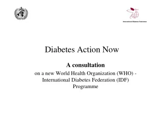 Diabetes Action Now  A consultation  on a new World Health Organization (WHO) -  International