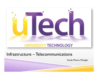 Infrastructure  Telecommunications  Cyndy Moore, Manager  UTECH - TELECOMMUNICATIONS