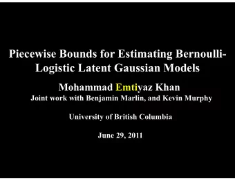 Piecewise Bounds for Estimating Bernoulli-  Logistic Latent Gaussian Models  Mohammad Emtiyaz Khan
