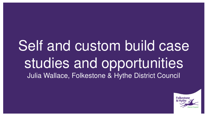 self and custom build case studies and opportunities