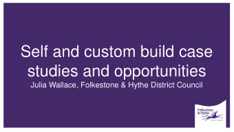 Self and custom build case  studies and opportunities  Julia Wallace, Folkestone &amp; Hythe