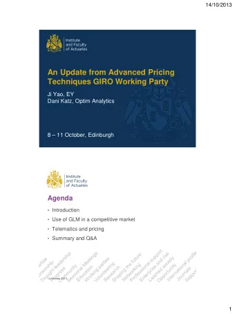 An Update from Advanced Pricing  Techniques GIRO Working Party  Ji Yao, EY  Dani Katz, Optim