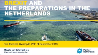 BREXIT AND  THE PREPARATIONS IN THE  NETHERLANDS Clip Terminal Swarzdz , 26th of September 2019