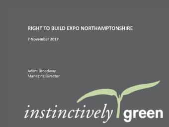 RIGHT TO BUILD EXPO NORTHAMPTONSHIRE  7 November 2017  Adam Broadway  Managing Director  Examples