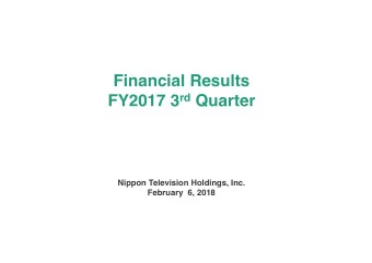 Financial Results FY2017 3 rd Quarter  Nippon Television Holdings, Inc.  February  6, 2018  This