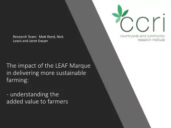 The impact of the LEAF Marque  in delivering more sustainable  farming:  - understanding the  added