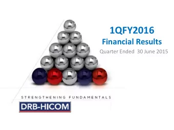 1QFY2016  Financial Results  Quarter Ended  30 June 2015  Disclaimer  This presentation is not and