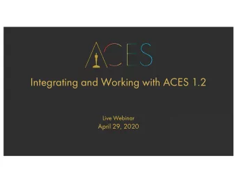 Integrating and Working with ACES 1.2  Live Webinar  April 29, 2020  ACES 1.2 has Shipped!