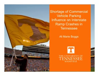 Shortage of Commercial  Vehicle Parking  Influence on Interstate  Ramp Crashes in  Tennessee  Ali