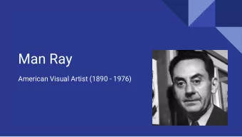 Man Ray  American Visual Artist (1890 - 1976)  The Life of Man Ray  -  Born August 27,1890 in