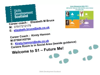 Skills Development Scotland  GROUND RULES  No speaking when someone else is  speaking  Follow
