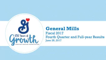 General Mills  Fiscal 2017  Fourth Quarter and Full-year Results  June 28, 2017  A Reminder on