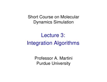Lecture 3:  Integration Algorithms  Professor A. Martini  Purdue University  High Level Course