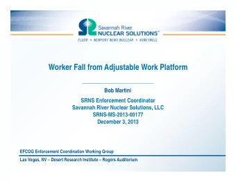 Worker Fall from Adjustable Work Platform  Bob Martini  SRNS Enforcement Coordinator  Savannah