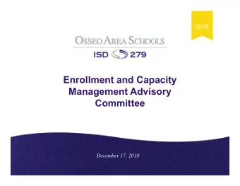Enrollment and Capacity  Management Advisory  Committee  December 17, 2018  Meeting Purpose and