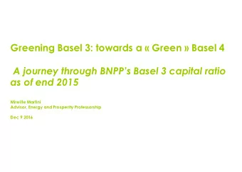 Greening Basel 3: towards a  Green  Basel 4  A journey through BNPPs Basel 3 capital ratio