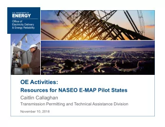 OE Activities:  Resources for NASEO E-MAP Pilot States  Caitlin Callaghan  Transmission Permitting